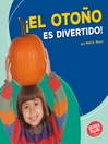 Cover image for ¡El otoño es divertido! (Fall Is Fun!)